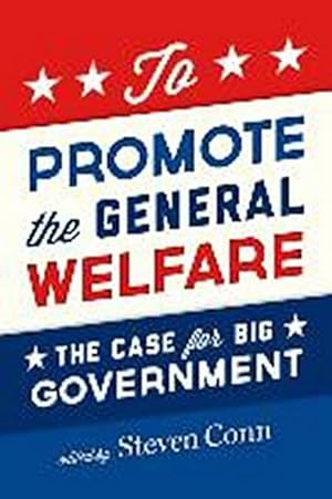 Imagen del vendedor de To Promote the General Welfare : The Case for Big Government a la venta por AHA-BUCH GmbH