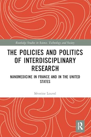 Bild des Verkufers fr The Policies and Politics of Interdisciplinary Research : Nanomedicine in France and in the United States zum Verkauf von AHA-BUCH GmbH