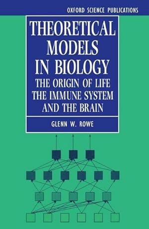 Bild des Verkufers fr Theoretical Models in Biology : The Origin of Life, the Immune System, and the Brain zum Verkauf von AHA-BUCH GmbH