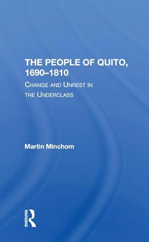 Bild des Verkufers fr The People Of Quito, 16901810 : Change And Unrest In The Underclass zum Verkauf von AHA-BUCH GmbH