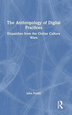 Image du vendeur pour The Anthropology of Digital Practices : Dispatches from the Online Culture Wars mis en vente par AHA-BUCH GmbH