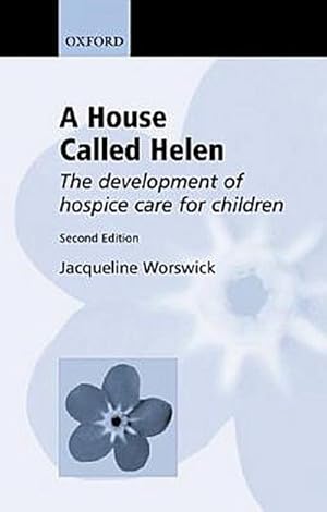 Seller image for A House Called Helen : The Development of Hospice Care for Children for sale by AHA-BUCH GmbH