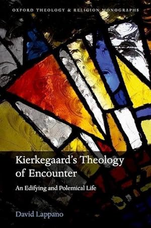 Image du vendeur pour Soren Kierkegaard's Theology of Encounter : An Edifying and Polemical Life mis en vente par AHA-BUCH GmbH