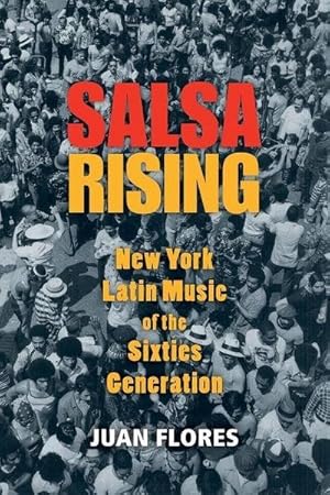 Seller image for Salsa Rising : New York Latin Music of the Sixties Generation for sale by AHA-BUCH GmbH