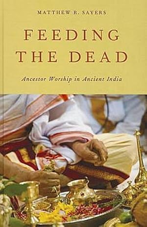 Immagine del venditore per Feeding the Dead : Ancestor Worship in Ancient India venduto da AHA-BUCH GmbH