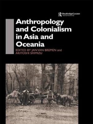 Seller image for Anthropology and Colonialism in Asia : Comparative and Historical Colonialism for sale by AHA-BUCH GmbH