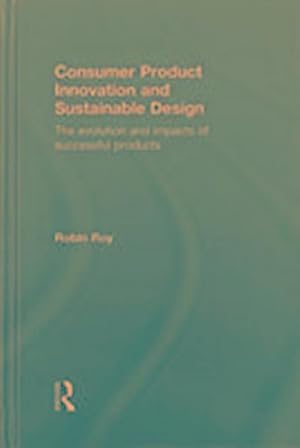 Seller image for Consumer Product Innovation and Sustainable Design : The Evolution and Impacts of Successful Products for sale by AHA-BUCH GmbH