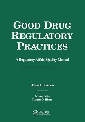 Seller image for Good Drug Regulatory Practices : A Regulatory Affairs Quality Manual for sale by AHA-BUCH GmbH