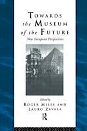 Imagen del vendedor de Towards the Museum of the Future : New European Perspectives a la venta por AHA-BUCH GmbH
