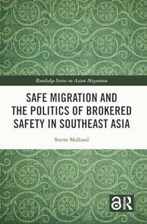 Image du vendeur pour Safe Migration and the Politics of Brokered Safety in Southeast Asia mis en vente par AHA-BUCH GmbH