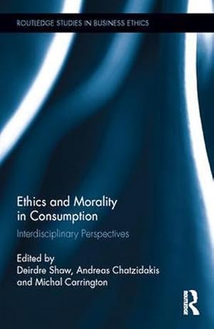 Bild des Verkufers fr Ethics and Morality in Consumption : Interdisciplinary Perspectives zum Verkauf von AHA-BUCH GmbH