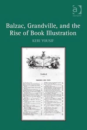 Bild des Verkufers fr Balzac, Grandville, and the Rise of Book Illustration zum Verkauf von AHA-BUCH GmbH