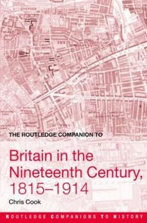 Image du vendeur pour The Routledge Companion to Britain in the Nineteenth Century, 1815-1914 mis en vente par AHA-BUCH GmbH