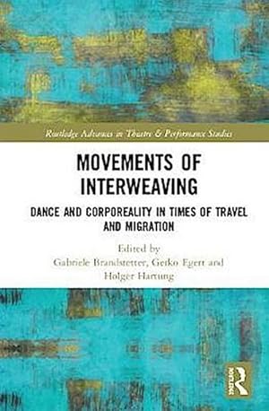 Seller image for Movements of Interweaving : Dance and Corporeality in Times of Travel and Migration for sale by AHA-BUCH GmbH