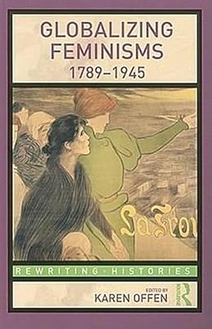 Imagen del vendedor de Globalizing Feminisms, 1789- 1945 a la venta por AHA-BUCH GmbH