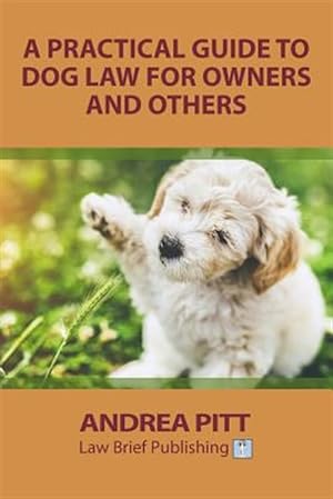 Seller image for A Practical Guide to Dog Law for Owners and Others for sale by GreatBookPrices