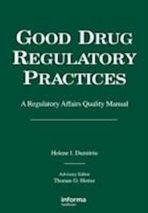 Seller image for Good Drug Regulatory Practices : A Regulatory Affairs Quality Manual for sale by AHA-BUCH GmbH