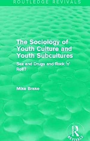 Immagine del venditore per The Sociology of Youth Culture and Youth Subcultures (Routledge Revivals) : Sex and Drugs and Rock 'n' Roll? venduto da AHA-BUCH GmbH