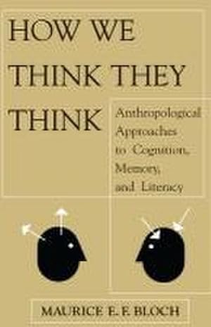 Image du vendeur pour How We Think They Think : Anthropological Approaches to Cognition, Memory, and Literacy mis en vente par AHA-BUCH GmbH