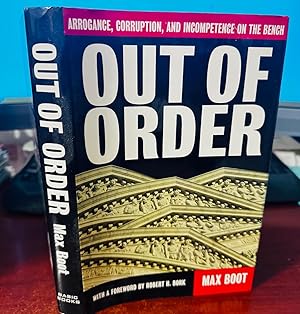 Seller image for Out Of Order: Arrogance, Corruption, And Incompetence On The Bench for sale by Big Boy Fine Books & Collectibles