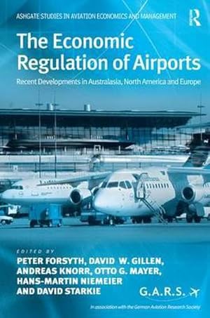 Seller image for The Economic Regulation of Airports : Recent Developments in Australasia, North America and Europe for sale by AHA-BUCH GmbH