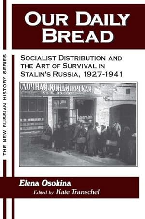 Immagine del venditore per Our Daily Bread : Socialist Distribution and the Art of Survival in Stalin's Russia, 1927-1941 venduto da AHA-BUCH GmbH