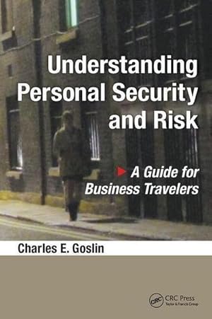 Bild des Verkufers fr Understanding Personal Security and Risk : A Guide for Business Travelers zum Verkauf von AHA-BUCH GmbH