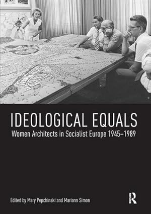 Image du vendeur pour Ideological Equals : Women Architects in Socialist Europe 1945-1989 mis en vente par AHA-BUCH GmbH