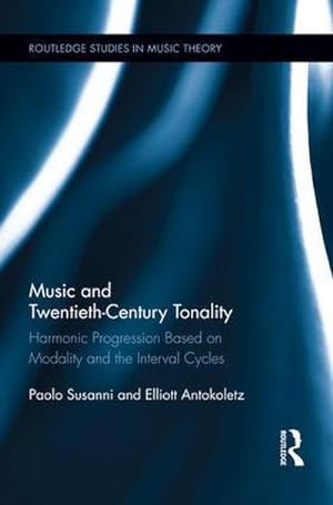 Immagine del venditore per Music and Twentieth-Century Tonality : Harmonic Progression Based on Modality and the Interval Cycles venduto da AHA-BUCH GmbH