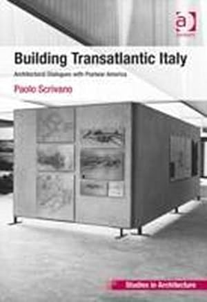 Image du vendeur pour Building Transatlantic Italy : Architectural Dialogues with Postwar America mis en vente par AHA-BUCH GmbH