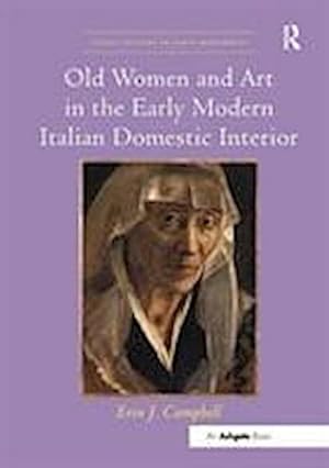 Imagen del vendedor de Old Women and Art in the Early Modern Italian Domestic Interior a la venta por AHA-BUCH GmbH