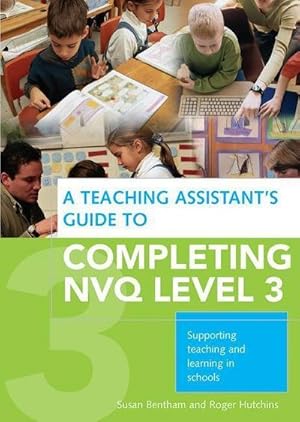 Image du vendeur pour A Teaching Assistant's Guide to Completing NVQ Level 3 : Supporting Teaching and Learning in Schools mis en vente par AHA-BUCH GmbH