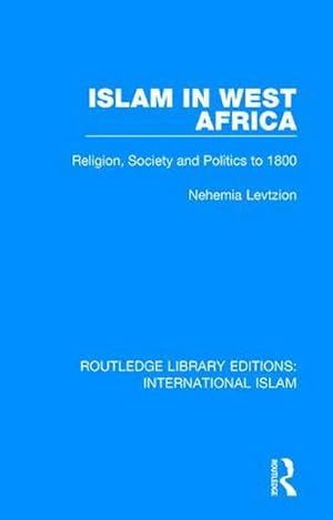 Immagine del venditore per Islam in West Africa : Religion, Society and Politics to 1800 venduto da AHA-BUCH GmbH