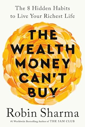 Imagen del vendedor de Wealth Money Can't Buy : The Eight Hidden Habits to Live Your Richest Life a la venta por GreatBookPrices