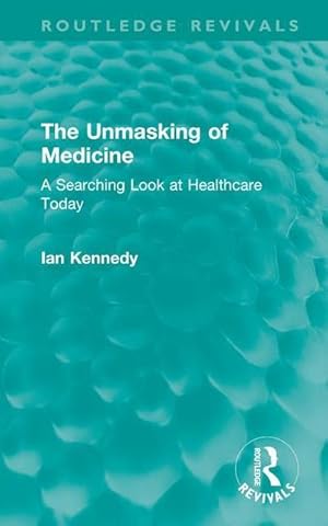 Seller image for The Unmasking of Medicine : A Searching Look at Healthcare Today for sale by AHA-BUCH GmbH