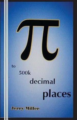 Imagen del vendedor de Pi to 500k Decimal Places a la venta por GreatBookPrices