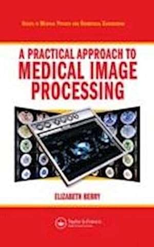Image du vendeur pour A Practical Approach to Medical Image Processing mis en vente par AHA-BUCH GmbH