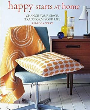 Image du vendeur pour Happy Starts at Home: Change your space, transform your life mis en vente par WeBuyBooks