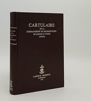 CARTULAIRE DE LA COMMANDERIE DE RICHERENCHES DE L'ORDRE DU TEMPLE 1136-1214 Publié et Annoté par ...