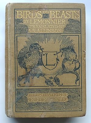 Image du vendeur pour Birds and Beasts. Translated by A.R. Allinson from the French of Camille Lemonnier. mis en vente par Roe and Moore