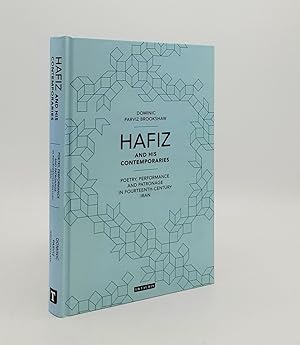 HAFIZ AND HIS CONTEMPORARIES Poetry Performance and Patronage in Fourteenth Century Iran