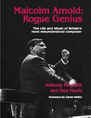 Bild des Verkufers fr Malcolm Arnold - Rogue Genius: The Life and Music of Britain's Most Misunderstood Composer zum Verkauf von WeBuyBooks