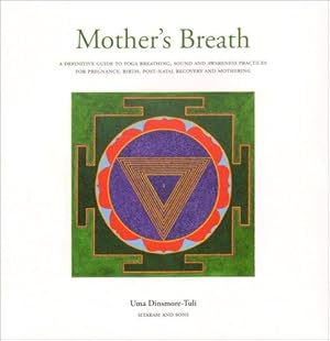 Bild des Verkufers fr Mother's Breath: A Definitive Guide to Yoga Breathing, Sound and Awareness Practices During Pregnancy, Birth, Post-natal Recovery and Mothering zum Verkauf von WeBuyBooks