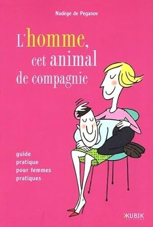 Image du vendeur pour L'homme cet animal de compagnie : Guide pratique pour femmes pratiques mis en vente par Dmons et Merveilles