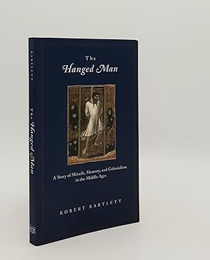 Seller image for THE HANGED MAN A Story of Miracle Memory and Colonialism in the Middle Ages for sale by Rothwell & Dunworth (ABA, ILAB)