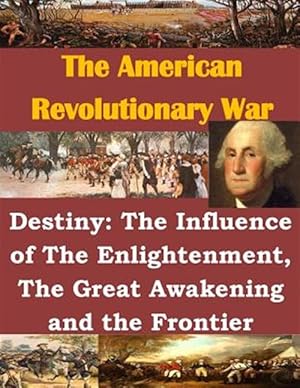 Seller image for Destiny : The Influence of the Enlightenment, the Great Awakening and the Frontier. for sale by GreatBookPrices