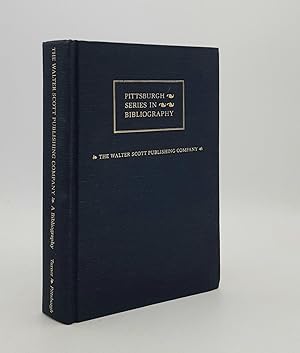 Seller image for THE WALTER SCOTT PUBLISHING COMPANY A Bibliography (Pittsburgh Series in Bibliography) for sale by Rothwell & Dunworth (ABA, ILAB)