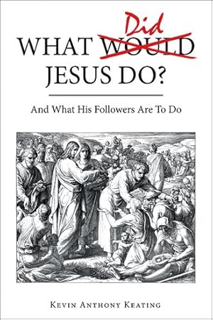 Immagine del venditore per What Did Jesus Do? : And What His Followers Are to Do venduto da GreatBookPrices