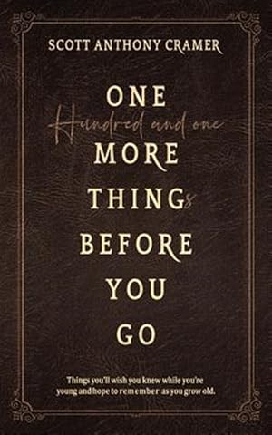 Imagen del vendedor de One more thing before you go: Things you'll wish you knew when you were young and remembered as you grow old a la venta por GreatBookPrices