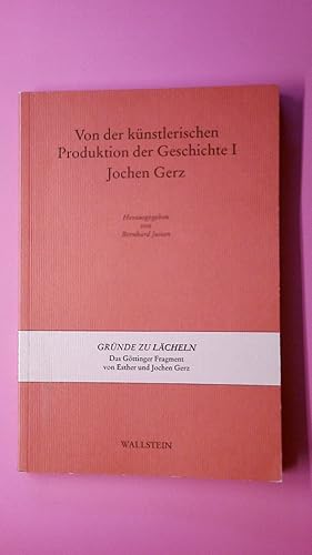 Imagen del vendedor de VON DER KNSTLERISCHEN PRODUKTION DER GESCHICHTE, BD.1, JOCHEN GERZ. Das Gttinger Fragment a la venta por HPI, Inhaber Uwe Hammermller